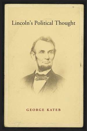 Lincoln`s Political Thought de George Kateb