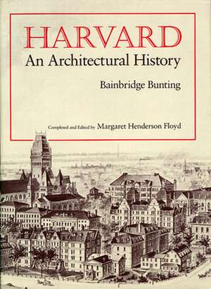 Harvard – An Architectural History de Bainbridge Bunting