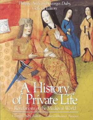 A History of Private Life, Volume II: Revelations of the Medieval World de Georges Duby