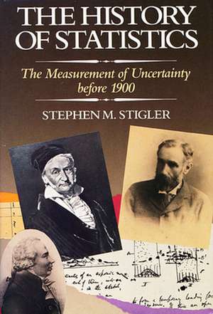 The History of Statistics – The Measurement of Uncertainty Before 1900 de Sm Stigler