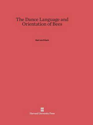 The Dance Language and Orientation of Bees de Karl Von Frisch