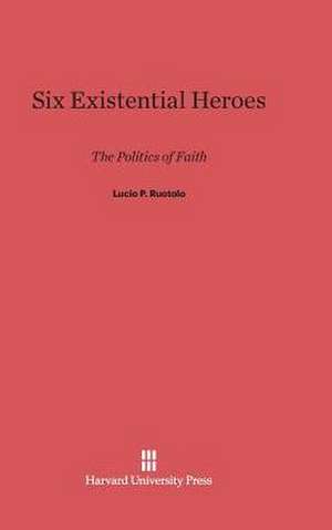 Six Existential Heroes de Lucio P. Ruotolo