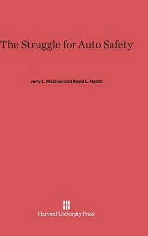 The Struggle for Auto Safety de Jerry L. Mashaw