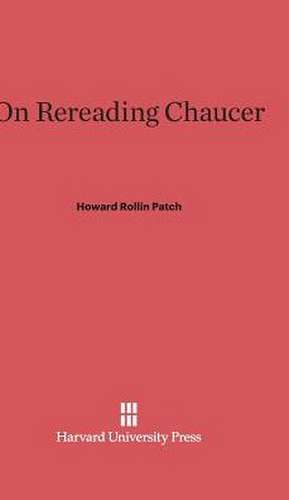 On Rereading Chaucer de Howard Rollin Patch