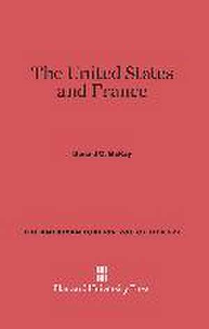 The United States and France de Donald C. McKay