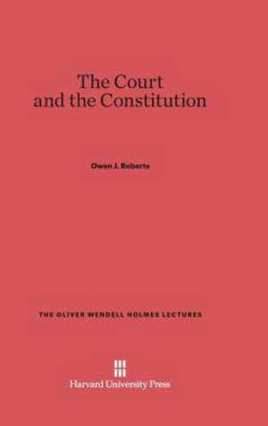 The Court and the Constitution de Owen J. Roberts