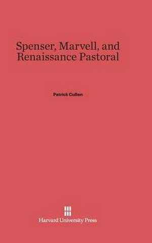 Spenser, Marvell, and Renaissance Pastoral de Patrick Cullen