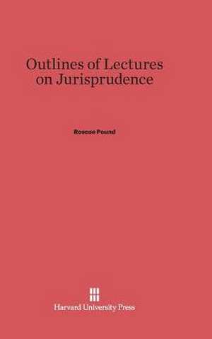 Outlines of Lectures on Jurisprudence de Roscoe Pound