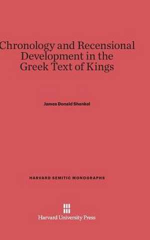 Chronology and Recensional Development in the Greek Text of Kings de James Donald Shenkel