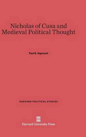 Nicholas of Cusa and Medieval Political Thought de Paul E. Sigmund