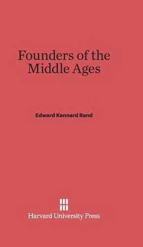 Founders of the Middle Ages de Edward Kennard Rand