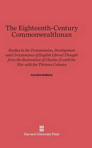 The Eighteenth-Century Commonwealthman de Caroline Robbins