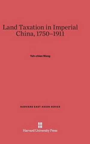 Land Taxation in Imperial China, 1750-1911 de Yeh-chien Wang