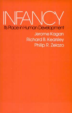 Infancy – Its Place in Human Development, With a New Foreword by the Authors de Kagan