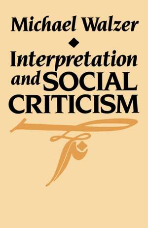 Interpretation & Social Criticism (Paper) de Michael Walzer