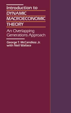 Introduction to Dynamic Macroeconomic Theory – An Overlapping Generations Approach de George T. Mccandless