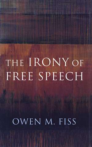 The Irony of Free Speech (Paper) de Owen Fiss