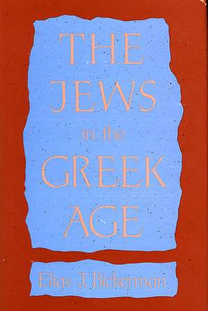 The Jews in the Greek Age (Paper) de Ej Bickerman