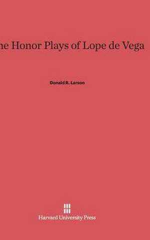 The Honor Plays of Lope de Vega de Donald R. Larson