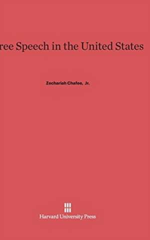 Free Speech in the United States de Zechariah Chafee Jr.