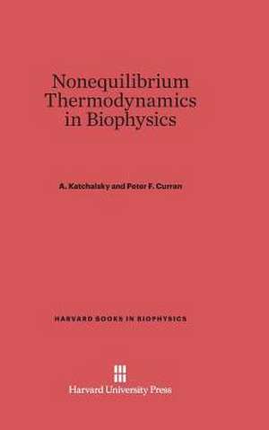 Nonequilibrium Thermodynamics in Biophysics de A. Katchalsky