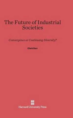 The Future of Industrial Societies de Clark Kerr