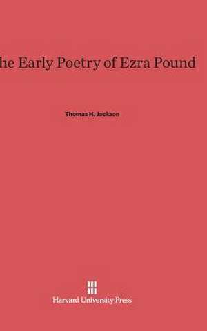 The Early Poetry of Ezra Pound de Thomas H. Jackson