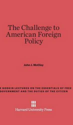 The Challenge to American Foreign Policy de John J. Mccloy