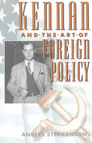 Kennan & the Art of Foreign Policy (Paper) de Anders Stephanson