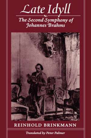 Late Idyll – The Second Symphony of Johannes Brahms (Paper) de Reinhold Brinkman