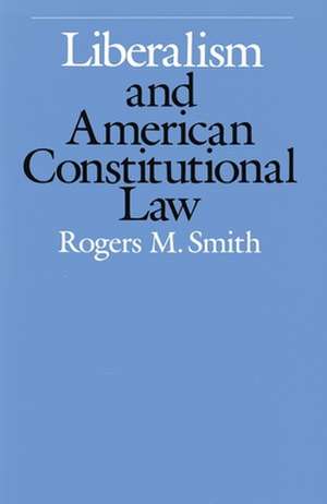 Liberalism & American Constitutional Law de Rm Smith