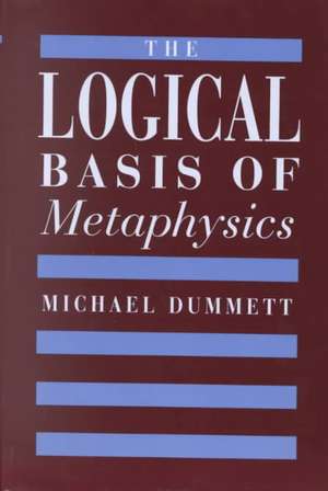 The Logical Basis of Metaphysics de Dummett