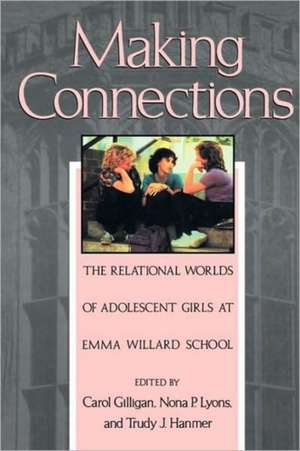 Making Connections – The Relational Worlds Adolescent Girls E Willard Sch (Paper) de Carol Gilligan