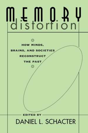 Memory Distortion – How Minds, Brains & Societies Reconstruct the Past (Paper) de Daniel L. Schacter