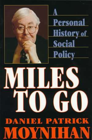 Miles to go – A Personal History of Social Policy (Paper) de Daniel Moynihan