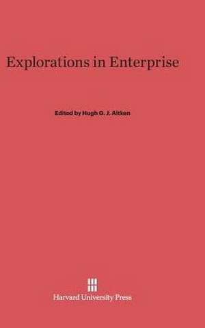 Explorations in Enterprise de Hugh G. J. Aitken