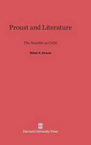 Proust and Literature de Walter A. Strauss