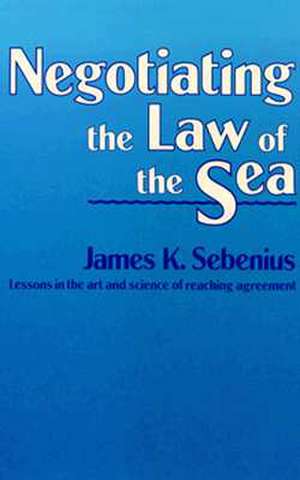 Negotiating the Law of the Sea de JK Sebenius