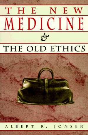 The New Medicine & the Old Ethics (Paper) de Albert R. Jonsen