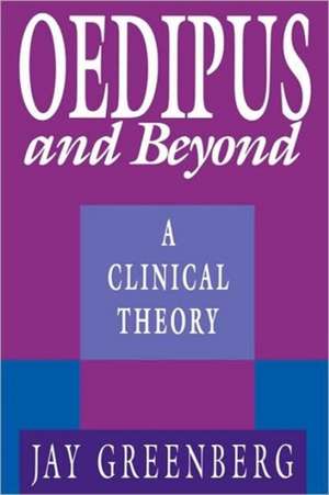 Oedipus & Beyond – A Clinical Theory de Jay R. Greenberg