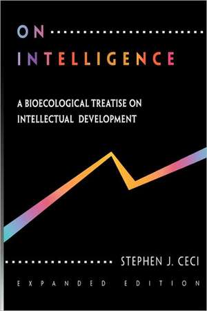 On Intelligence – A Biological Treatise on Intellectual Development, Expanded Edition de Stephen J Ceci