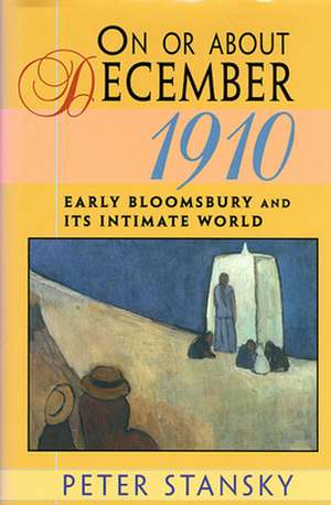 On or About December 1910 – Early Bloomsbury & its Intimate World (Paper) de Peter Stansky