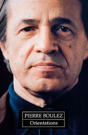 Orientations – Collected Writings (Paper) de P Boulez