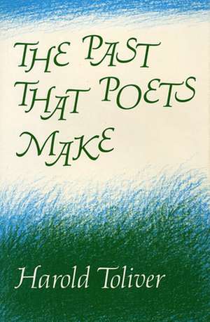 The Past that Poets Make de H Toliver