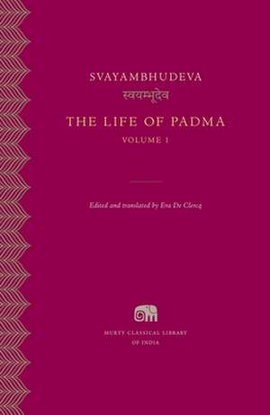 The Life of Padma, Volume 1 de Svayambhudeva Svayambhudeva