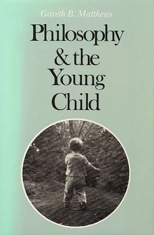 Philosophy & the Young Child (Paper) de Gb Matthews