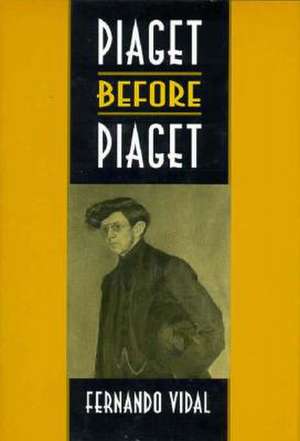 Piaget before Piaget de Fernando Vidal