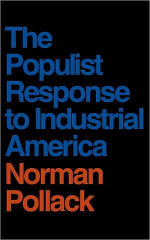 The Populist Response to Industrial America de N Pollack