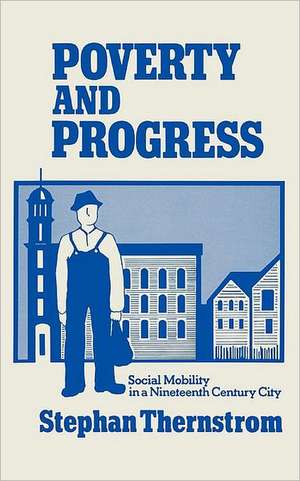 Poverty and Progress – Social Mobility in a Nineteenth Century City (Paper) de S Thernstrom