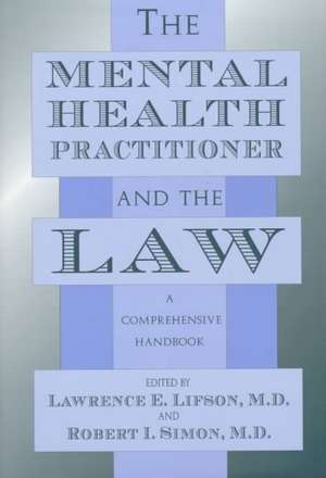 The Mental Health Practitioner and the Law – A Comprehensive Handbook de Lawrence Lifson